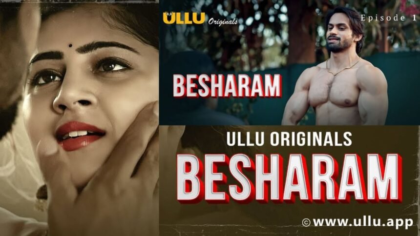 Besharam Ullu Web Series 2025: Sarika Salunkhe Shines in Ullu’s New Bold Drama