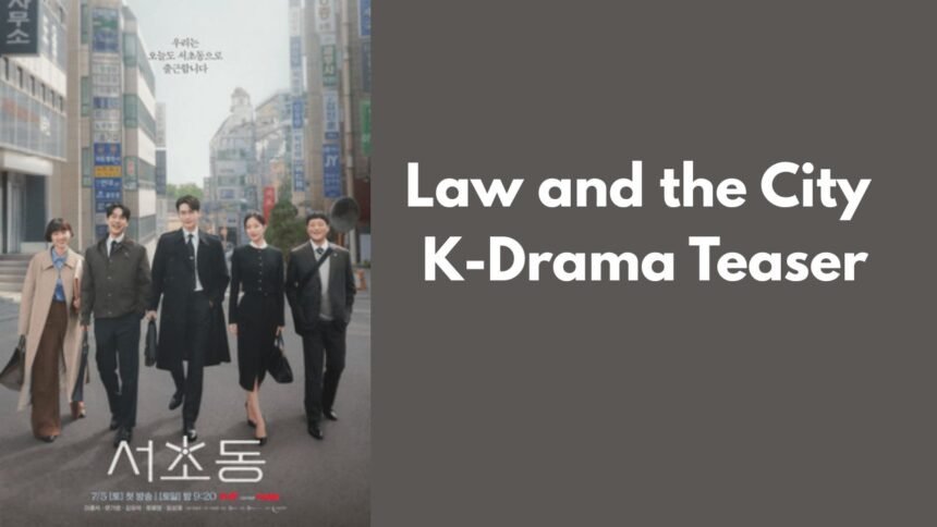 Law and the City K-Drama Teaser: A Glimpse Into Passion, Pressure, and Purpose